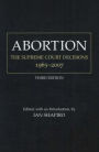 Abortion: The Supreme Court Decisions, 1965-2007 / Edition 3