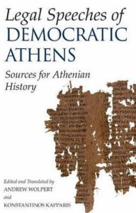 Title: Legal Speeches of Democratic Athens: Sources for Athenian History, Author: Hackett Publishing Company