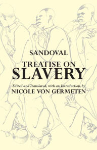 Title: Treatise on Slavery: Selections from de Instauranda Aethiopum Salute / Edition 1, Author: Alonso de Sandoval
