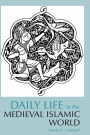 Daily Life in the Medieval Islamic World (Daily Life Through History Series) / Edition 1