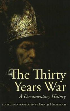 The Thirty Years War, A Documentary History (Hacket Edition)