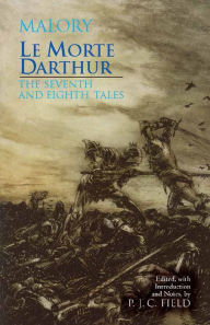 Title: Le Morte Darthur: The Seventh and Eighth Tales, Author: Sir Thomas Malory
