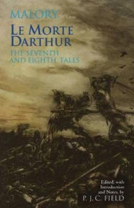 Title: Le Morte Darthur: The Seventh and Eighth Tales, Author: Thomas Malory