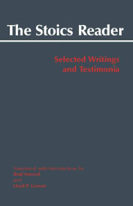 Title: The Stoics Reader: Selected Writings and Testimonia / Edition 1, Author: Brad Inwood