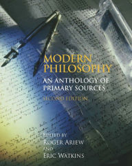 Title: Modern Philosophy: An Anthonly of Primary Sources / Edition 2, Author: Roger Ariew