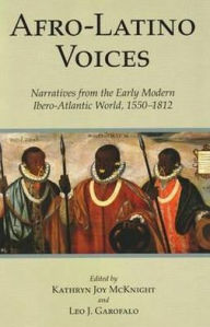 Title: Afro-Latino Voices: Narratives from the Early Modern Ibero-Atlantic World, 1550-1812, Author: Kathryn Joy McKnight