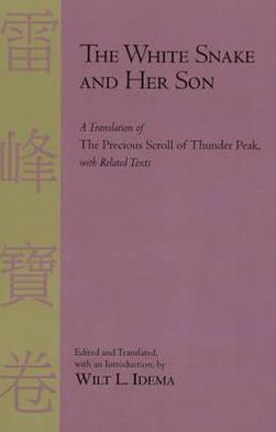 The White Snake and Her Son: A Translation of The Precious Scroll of Thunder Peak with Related Texts