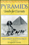 Title: Pyramids: Tombs for Eternity, Author: Mildred Mastin Pace