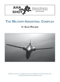 Title: Military-Industrial Complex, Author: Alex Roland