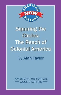 Squaring the Circles: The Reach of Colonial America