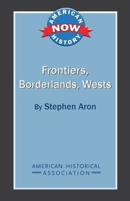 Frontiers, Borderlands, Wests