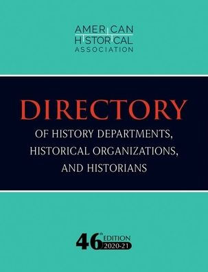 46th Directory of History Departments, Historical Organizations, and Historians: 2020-21