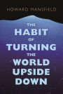 The Habit of Turning the World Upside Down: Our Belief in Property and the Cost of That Belief