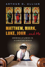 Best sellers eBook online Matthew, Mark, Luke, John...and Me: Growing Up Jewish in a Christian World