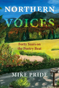 Text books pdf free download Northern Voices: Forty Years on the Poetry Beat RTF 9780872333772 by Mike Pride
