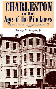 Title: Charleston in Age of the Pinckneys, Author: George C. Rogers Jr.
