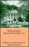 Title: A Colonial Plantation Cookbook: The Receipt Book of Harriott Pickney Horry, 1770 / Edition 1, Author: Richard James Hooker