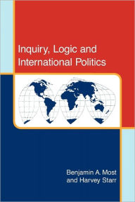 Title: Inquiry, Logic and International Politics, Author: Benjamin A. Most