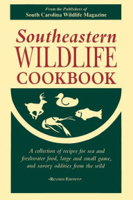 Title: Southeastern Wildlife Cookbook, Author: South Carolina Wildlife Magazine