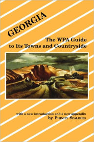Title: Georgia: The Wpa Guide to Its Towns and Countryside, Author: Phinzy Spalding