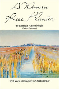 Title: A Woman Rice Planter, Author: Elizabeth Allston Pringle