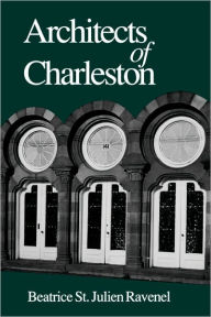 Title: Architects of Charleston, Author: Beatrice St. Julien Ravenel