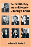 Title: The Presidency and the Rhetoric of Foreign Crisis, Author: Denise M Bostdorff