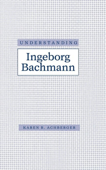 Understanding Ingeborg Bachmann
