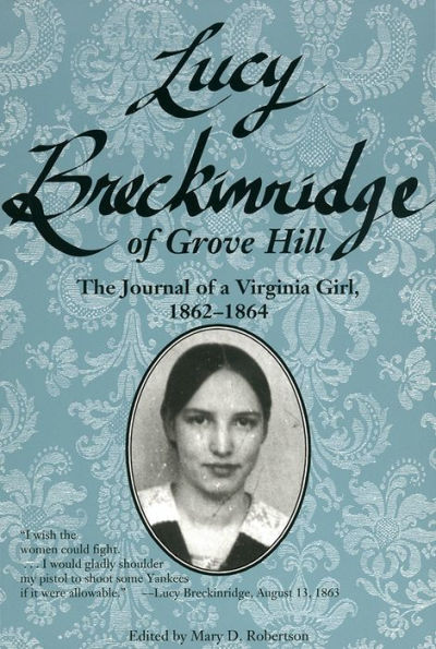 Lucy Breckinridge of Grove Hill: The Journal of a Virginia Girl, 1862-1864 / Edition 1