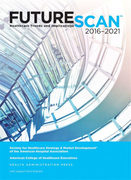 Futurescan 2016: Healthcare Trends and Implications 2016-2021