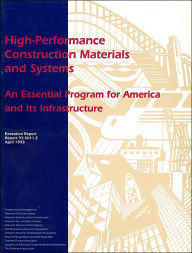 Title: High-Performance Construction Materials and Systems: An Essential Program for America and Its Infrastructure, Author: Staff of The Civil Engineering Research Foundation