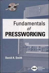 Title: Fundamentals of Pressworking, Author: David Alkire Smith