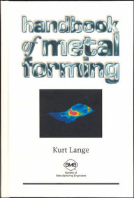 Title: Handbook of Metal Forming / Edition 1, Author: Kurt Lange