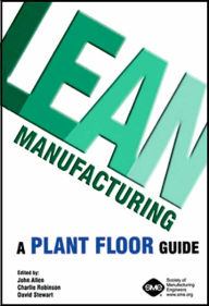 Title: Lean Manufacturing: A Plant Floor Guide / Edition 1, Author: John Allen