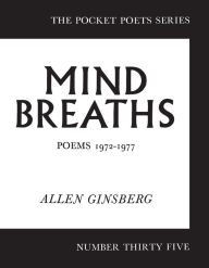 Title: Mind Breaths: Poems 1972-1977, Author: Allen Ginsberg