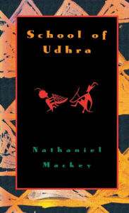 Title: School of Udhra, Author: Nathaniel Mackey