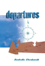 Title: Departures: Selected Writings, Author: Isabelle Eberhardt