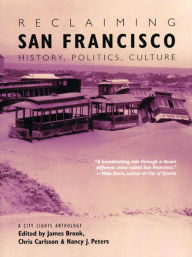 Title: Reclaiming San Francisco: History, Politics, Culture, Author: James Brook