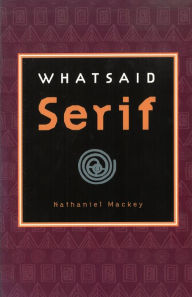 Title: Whatsaid Serif, Author: Nathaniel Mackey