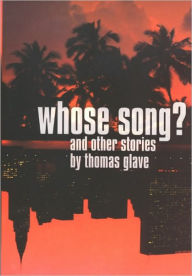 Title: Whose Song?: And Other Stories, Author: Thomas Glave