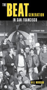 Title: The Beat Generation in San Francisco: A Literary Tour, Author: Bill Morgan