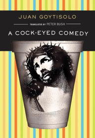 Title: A Cock-Eyed Comedy, Author: Juan Goytisolo
