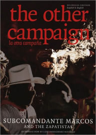 Title: The Other Campaign: la otra campana, Author: Subcomandante Insurgente Marcos