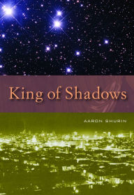 Title: King of Shadows, Author: Aaron Shurin