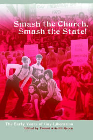 Title: Smash the Church, Smash the State!: The Early Years of Gay Liberation, Author: Tommi Avicolli Mecca