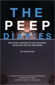 Title: The Peep Diaries: How We're Learning to Love Watching Ourselves and Our Neighbors, Author: Hal Niedzviecki