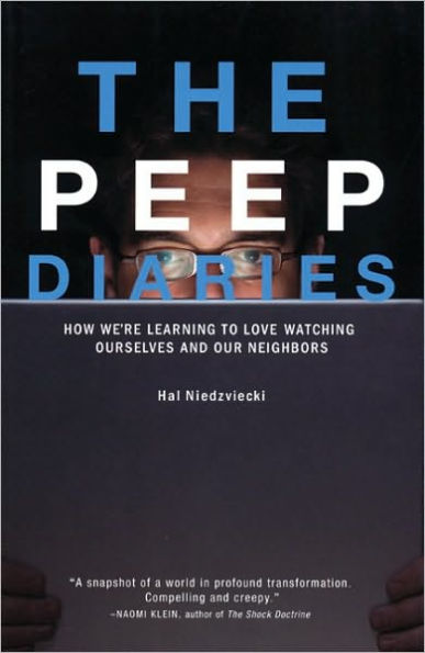 The Peep Diaries: How We're Learning to Love Watching Ourselves and Our Neighbors