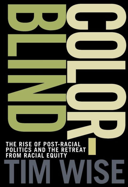 Colorblind: the Rise of Post-Racial Politics and Retreat from Racial Equity