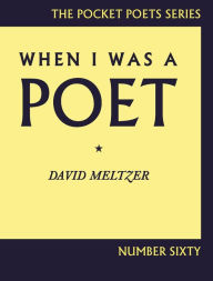 Title: When I Was a Poet, Author: David Meltzer