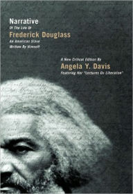 Title: Narrative of the Life of Frederick Douglass, an American Slave, Written by Himself: A New Critical Edition by Angela Y. Davis, Author: Angela Y. Davis